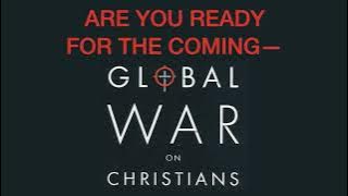 ARE YOU READY FOR THE COMING GLOBAL WAR ON CHRISTIANS--AS DESCRIBED IN REVELATION?