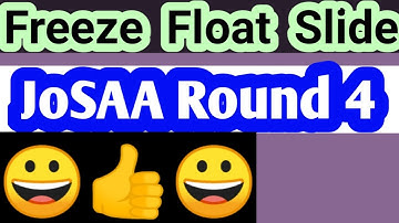 Freeze, Float, Slide Josaa Round 4