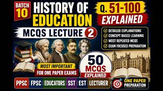 History of Education MCQs Lecture 2 | Q.51-100 Explained | PPSC FPSC One Paper Preparation