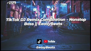 TikTok DJ Remix Compilation - Nonstop Bass || EeasyBeats 🎧