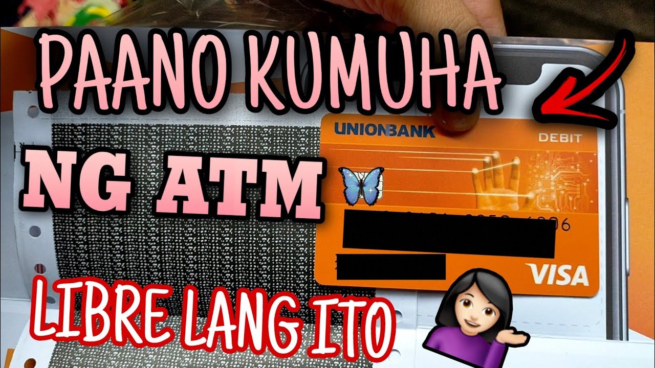 Paano kumuha ng Savings Account with FREE ATM | Union Bank Debit Card ...