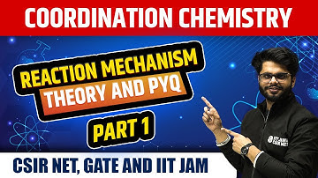 Coordination Chemistry | Reaction Mechanism | Theory and PYQ | CSIR NET | GATE | IIT JAM