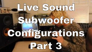 Live Sound Subwoofer Configurations Part 3 - Cardioid Arrays Profile