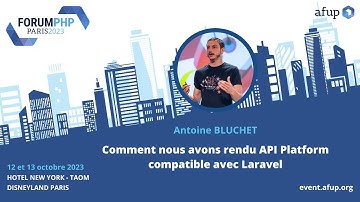 Comment nous avons rendu API Platform compatible avec Laravel - Antoine BLUCHET - Forum PHP 2023
