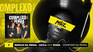 Rennan da Penha, Lucca feat Rodd. | Complexo da Penha | MKZ Music