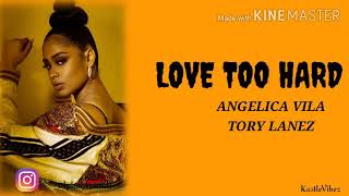 Angelica Vila - Love Too Hard (feat. Tory Lanez) [Lyrics]