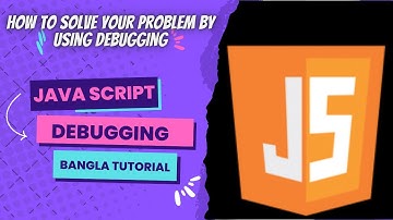JavaScript Debugging (how to solve your problem by using debugging) in Bangla | Bangla Tutorial | JS