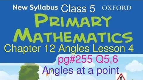 pg#255 Q5,6| Chapter 12 Angles Lesson #4| New Oxford Syllabus Primary Mathematics Book 5