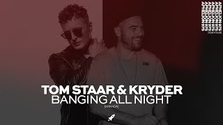 Tom Staar & Kryder - Banging All Night (Extended Mix)