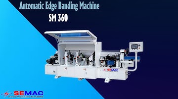AUTOMATIC EDGE BANDING MACHINE SM 360 - HIGH SPEED AUTOMATIC EDGE BANDING MACHINE