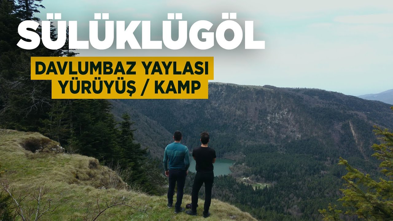 Sülüklü Göl Davlumbaz Yaylası / Yürüyüş Kamp