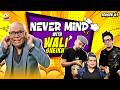 Nevermind Episode 33 ft. Wali Sheikh | Barkat, Uzmi & Danish | Pakistan’s Most Viral Comedy Show