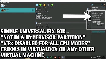 HOW TO FIX "NOT IN A HYPERVISOR PARTITION" & "VT-x DISABLED FOR ALL CPU MODES" ERRORS IN VIRTUALBOX