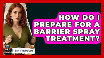 How Do I Prepare For A Barrier Spray Treatment? - Insects and Invaders