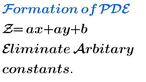 Solve: Z= ax+ay+b | Formation of PDE by eliminating arbitrary constants