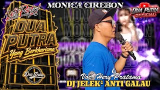 DJ JELEK² ANTI GALAU | VOC. HERY PRATAMA | DUA PUTRA | GANG MONICA | CITEMU MUNDU - CIREBON