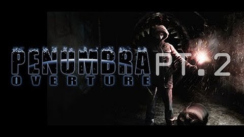 penumbra Overture Part 2