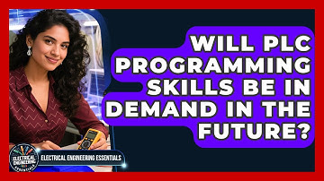 Will PLC Programming Skills Be In Demand in the Future? | Electrical Engineering Essentials News