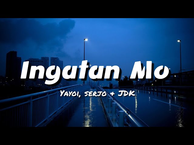 Yayoi ✪  - Ingatan Mo ft. $erjo u0026 JDK (Lyrics) // ikaw na ang may hawak ng dati kong mundo class=