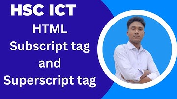 HTML Subscript tag and Superscript tag || HTML ICT chepter 4 bangla tutorial