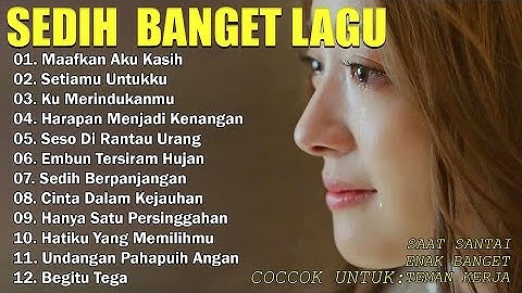 Lagu Sedih😭Paling Sering Di Cari💔Enak Di dengar 2025