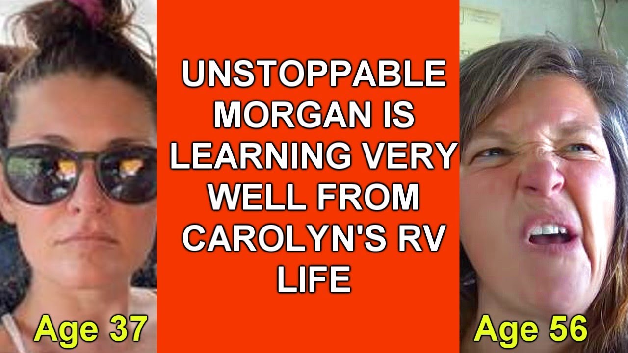 Why Did Unstoppable Morgan Go To Jail Unstoppable Morgan is Carolyn's RV Life 20 Years Earlier - YouTube