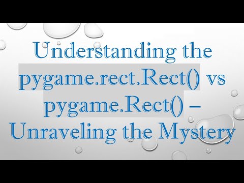 Understanding the pygame.rect.Rect() vs pygame.Rect() – Unraveling the Mystery