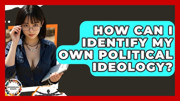 How Can I Identify My Own Political Ideology? - Anthropology Insights