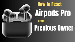 how to factory reset airpods pro from previous owner | how to reset airpods pro from previous owner