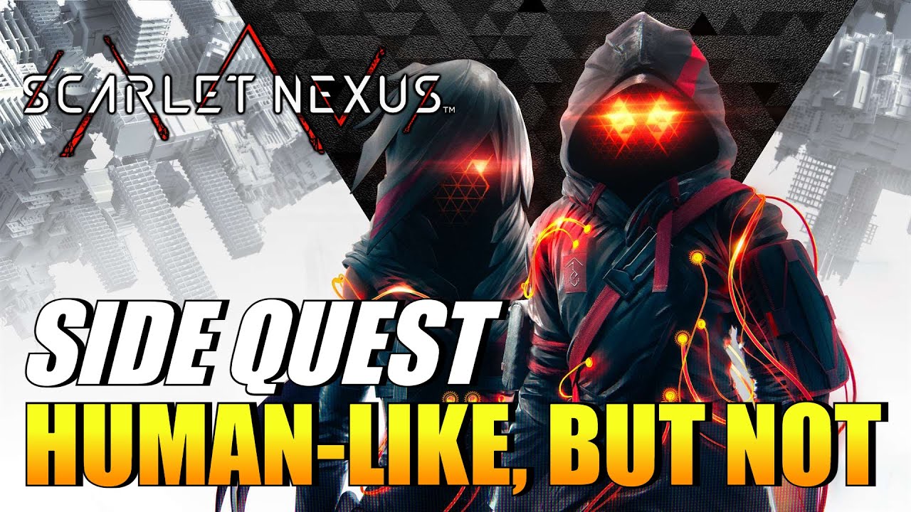 Scarlet Nexus - Human-Like, But Not (Side Quest Guide)