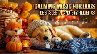 Dog Calming Music for Dogs 🐶 Deep Sleep Music for Separation Anxiety Relief When Home Alone