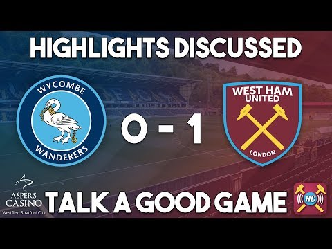 Wycombe 0 - 1 West Ham | Highlights Discussed | Arnautovic Goal and Yarmolenko Debut