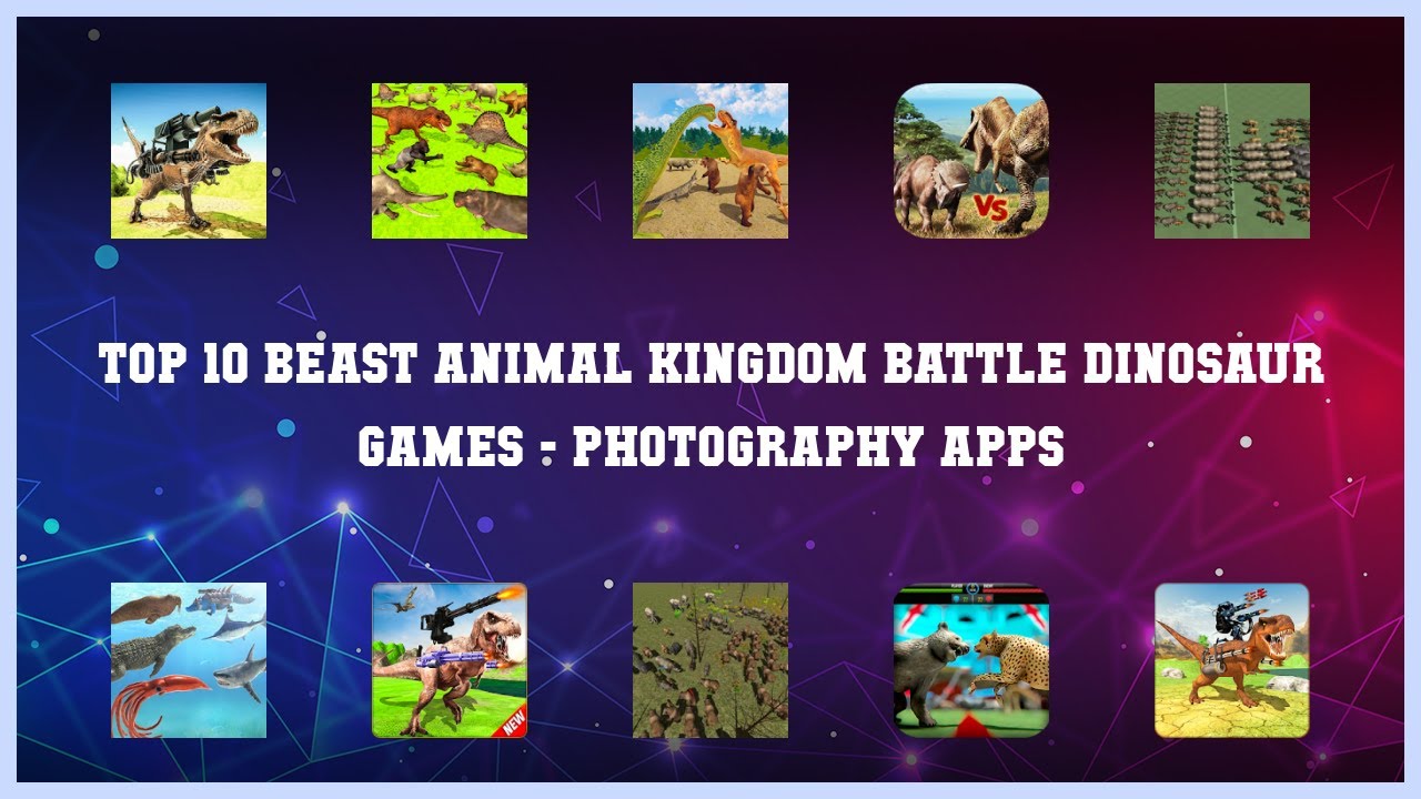 Top 10 Beast Animal Kingdom Battle Dinosaur Games Android Apps