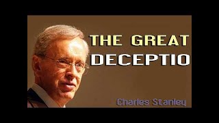 Charles Stanley Sermons 2022 - The Great Deception