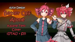 Alice Deejay - Better Off Alone (Kasane Teto Cover) [UTAU + SynthV]