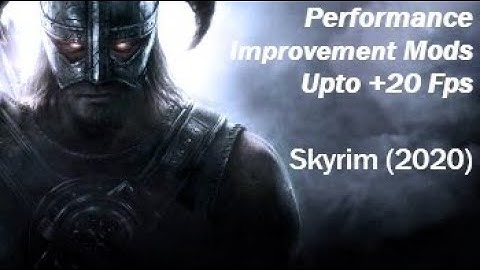 Performance Improvement Mods (+20 fps) - Skyrim (2020)