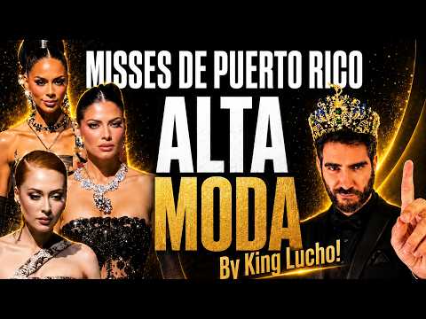 MISS PUERTO RICO 2026 - DESFILE ALTA MODA!!! By King Lucho!
