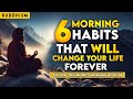 6 morning habits that will change your life  buddhism  buddhist wisdom