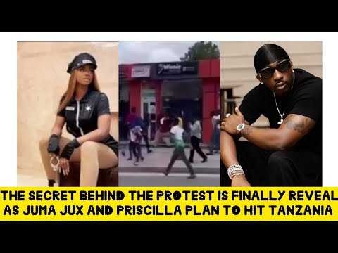 THE SECRET BEHIND THE TZ PROTEST IS FINALLY REVEAL AS JUMA JUX AND PRISCILLA PLAN TO HIT TZ