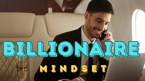 The Mindset of a Billionaire - Learn How To Think Correctly:|Billionaire Thinking:|