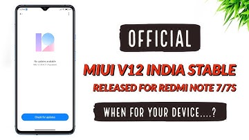 OFFICIAL Miui v12 India Stable Released for Redmi Note 7/7S....| When for your Device....?