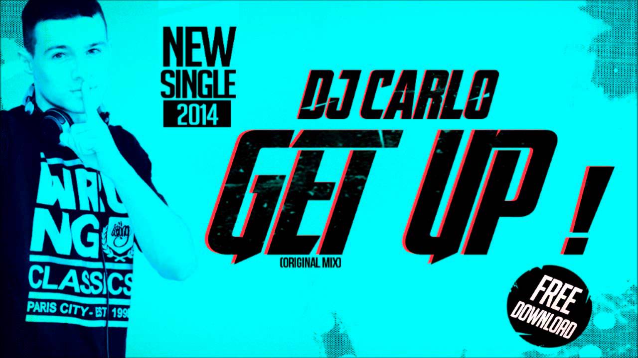 DJ CARLO GET UP! (ORIGINAL MIX) YouTube