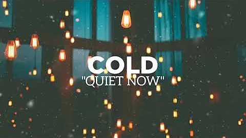 COLD - Quiet Now (Lyrics)