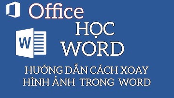 Hướng dẫn cách xoay hình ảnh trong word