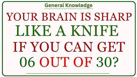YOUR BRAIN IS SHARP LIKE A KNIFE IF YOU CAN GET 06 OUT OF 30 ?