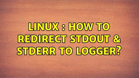Unix & Linux: Linux : how to redirect stdout & stderr to logger?
