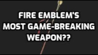 The Weapon That Broke Fire Emblem