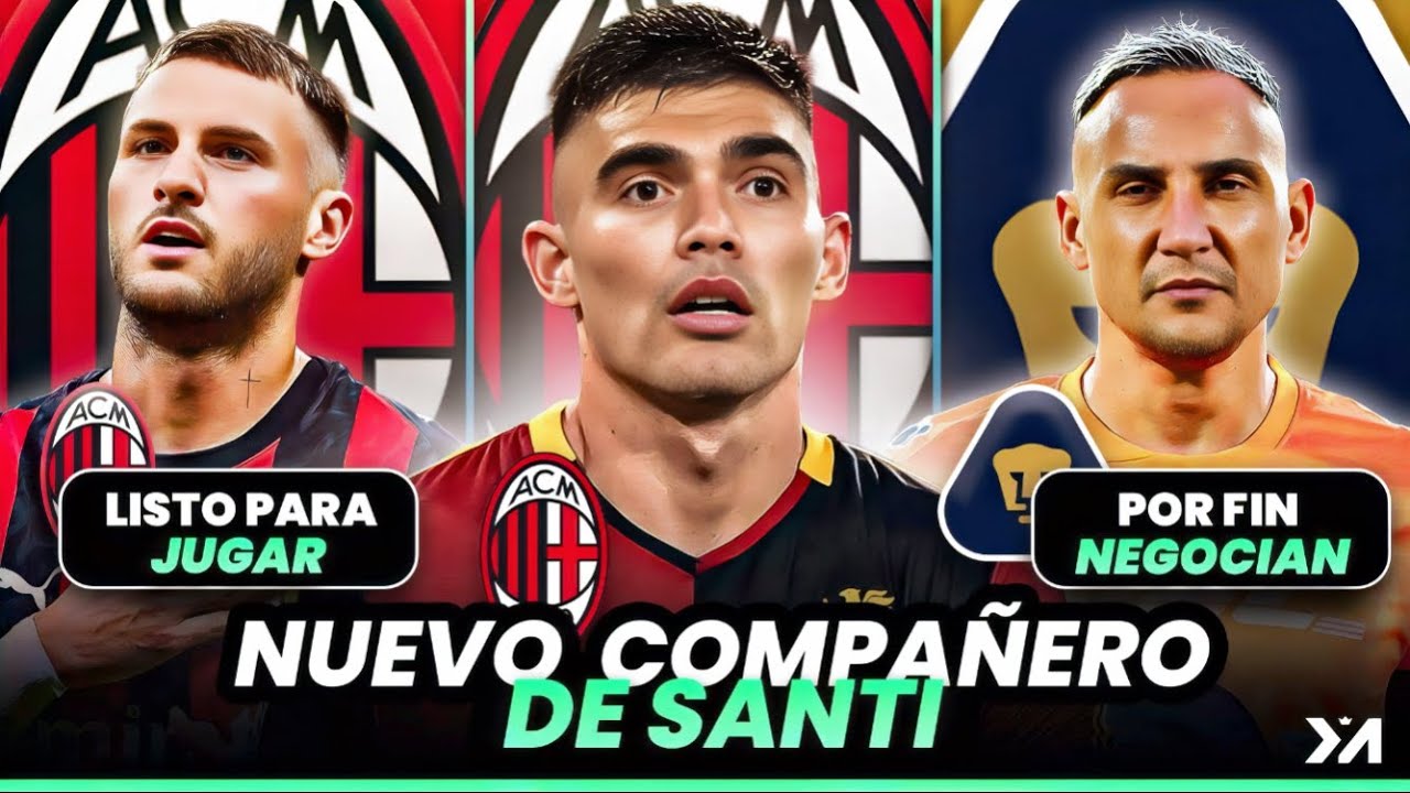 Johan Vásquez en la mira del Milan: Se acerca renovación de Keylor Navas; Santi Giménez ya entrena