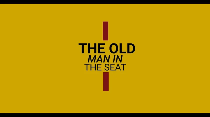 The Old Man In The Seat - Documentary