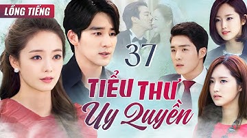 PHIM HÀN QUỐC | TIỂU THƯ UY QUYỀN - Tập 37 (Lồng Tiếng) Phim Bộ Phim Tâm Lý Tình Cảm Cực Hay 2025